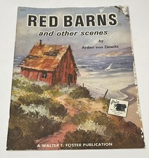 RED BARNS AND OTHER SCENES BY ARDEN VON DEWITZ Walter T. Foster  111