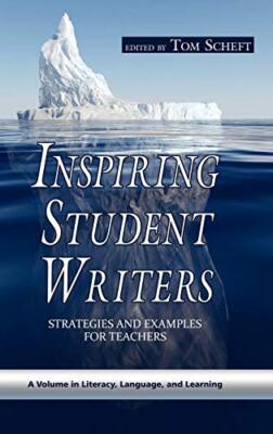 Inspiring Student Writers: Strategies and Examples for Teachers (Literacy, La-,