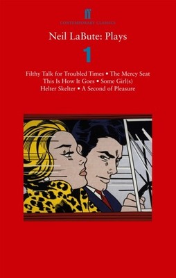 Neil LaBute Plays 1 Filthy Talk for Troubled Times The  by Neil LaBute PAPERBACK