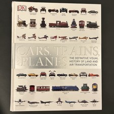 Cars, Trains, and Planes: The Definitive Visual History of Land and Air... by DK