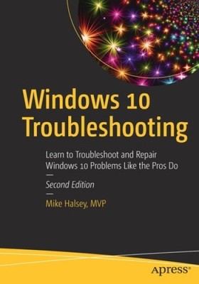 Windows 10 Troubleshooting: Learn to Troubleshoot and Repair Windows 10