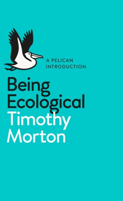 A Pelican Introduction: Being Ecological by Timothy Morton (Paperback Book) - Image 3