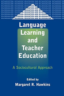 Language Learning and Teacher Education: A Sociocultura - Paperback NEW Hawkins,