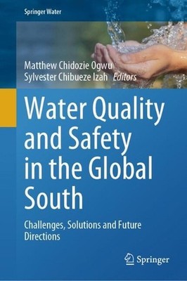 Water Quality and Safety in the Global South: Challenges, Solutions and Future D
