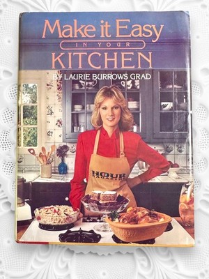 Make It Easy in Your Kitchen Laurie Burrows Grad 1982 First Edition HC w/ Author