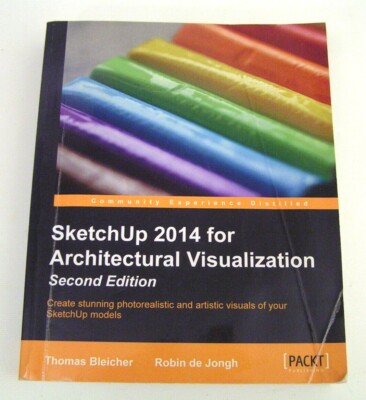 SketchUp 2014 for Architectural Visualization -Thomas Bleicher & Robin de Jongh