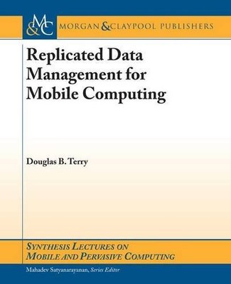 REPLICATED DATA MANAGEMENT FOR MOBILE COMPUTING (SYNTHESIS By Douglas B. Terry
