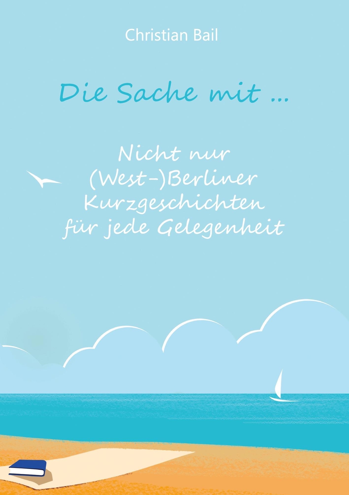 Thumbnail - Die Sache Mit ... | Christian Bail | Taschenbuch | Paperback | 176 S.