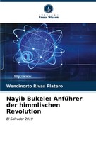 Nayib Bukele: AnfüHrer Der Himmlischen Revolution El Salvador 2019 Platero Buch