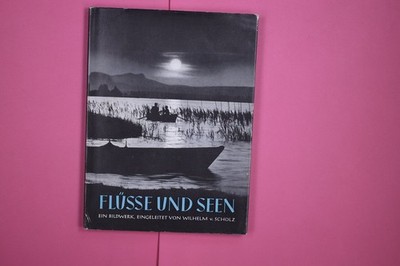 202717 Wilhelm von Scholz FLÜSSE UND SEEN Ein Bildwerk HC