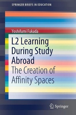 L2 Learning During Study Abroad: The Creation of Affinity Spaces by Yoshifumi Fu