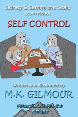 Sidney and Sammi the Seals Learn About Self Control by M.K. Gilmour Paperback Bo