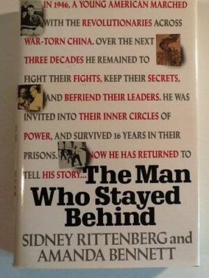 The Man Who Stayed Behind - Hardcover By Sidney Rittenberg - GOOD