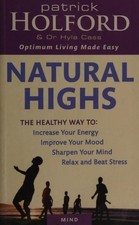 Natural Highs: The healthy way to increase your energy, improve your mood, sharp