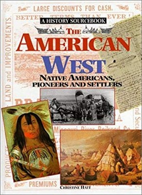 The American West : Native Americans, Explorers and Settlers Chri