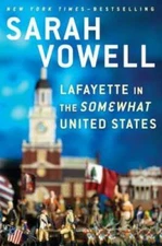 Lafayette in the Somewhat United States - Hardcover By Vowell, Sarah - VERY GOOD