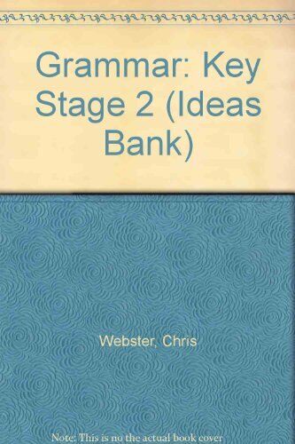 Grammar: Key Stage 2 (Ideas Bank),Chris Webster - Picture 1 of 1