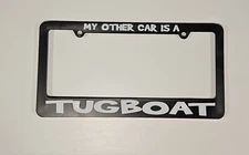 2 " My Other Car is a Tugboat " License Plate Frames - Towboat - Great Gifts !