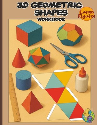 3D Geometric Shapes Workbook: Hands-On Geometry for Kids: Color,