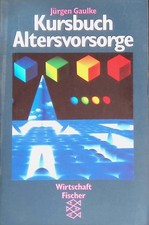 Kursbuch Altersvorsorge. Gaulke, Jürgen: