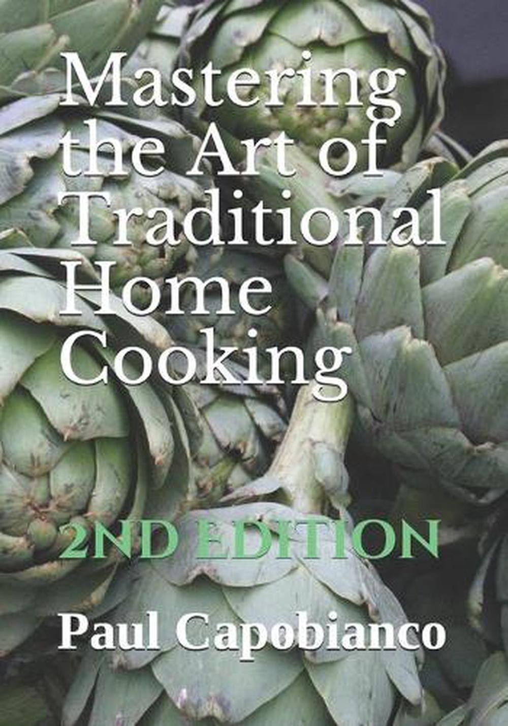 Traditional Home Cooking Mastery 2nd Edition by Paul A. Capobia