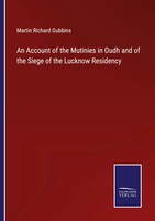 An Account Of The Mutinies In Oudh And Of The Siege Of The Lucknow Residency