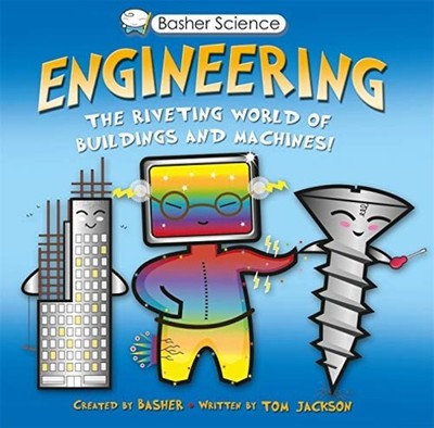 Basher Science: Engineering: The Riveting World of Buil - Paperback NEW Simon Ba