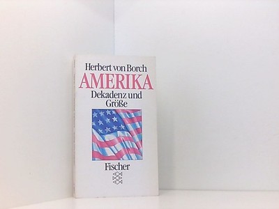Amerika - Dekadenz und Grösse Herbert von Borch Borch, Herbert von: