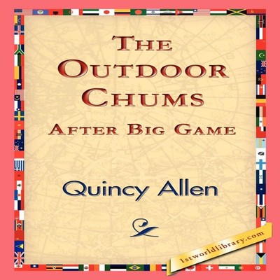 The Outdoor Chums After Big Game Quincy Allen Paperback 1st World