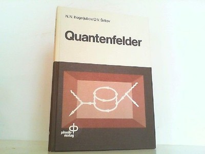 Quantenfelder. Bogoljubov, N. N. und D. V. Sirkov: