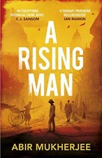 A Rising Man By Abir Mukherjee. 9781784701345