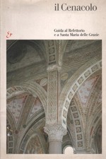 Il Cenacolo: Guida al Refettorio e a Santa Maria delle Grazie - AA.VV. (Electa)