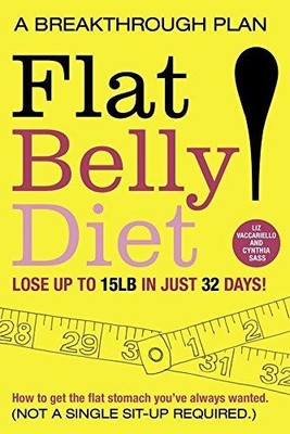 Flat Belly Diet: How to Get The Flat Stomach You've... - Vaccariello, Liz