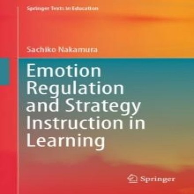 Emotion Regulation and Strategy Instruction in Learning Sachiko N