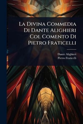 La Divina Commedia Di Dante Alighieri Col Comento Di Pietro Fraticelli by Dante 