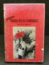 RARE Through Hell In A Handbasket Cora C. U. Smith 1st Edition 1st Print 1963 HB
