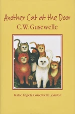 Another Cat at the Door by C. W. Gusewelle (2004, Hardcover) NEW
