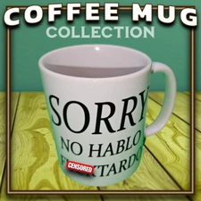Best Funny Coffee Mug Sorry No Hablo F***tardo 11 oz Mug Gift Family Friends