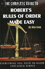 Complete Guide to Robert's Rules of Order Made Easy: Everything Your Need to Know Explained Simply by Rita Cook (Paperback, 2008)