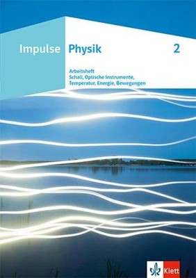 Impulse Physik. Arbeitsheft 2 Klasse 7-10 Markus Ketter