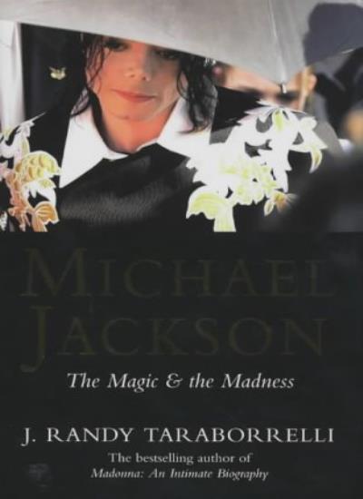 Michael Jackson: The Magic and the Madness,J. Randy Taraborrelli