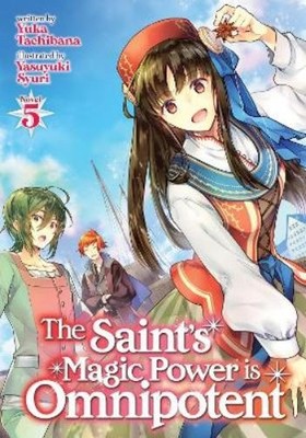 Yuka Tachibana The Saint's Magic Power is Omnipotent (Light Novel) V (Paperback)