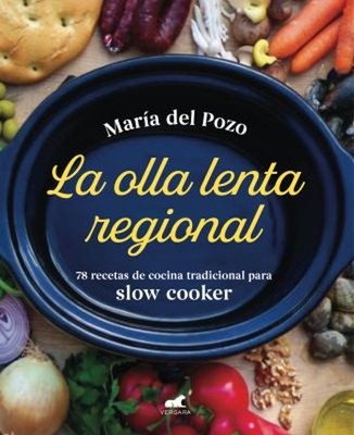 La olla lenta regional : 78 recetas de cocina tradicional español