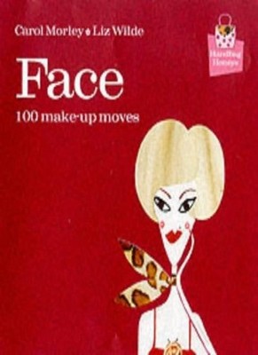 Handbag Hints: Face (100 Tips),Carol Morley, Liz Wilde