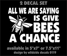 Bee Decal All We Are Saying Is Give Bees A Chance car window vinyl stickers