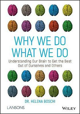 Why We Do What We Do: Understanding Our Brain to Get the Best Out of...