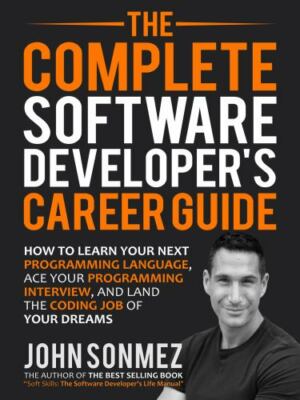 The Complete Software Developer's Career Guide: How to Learn Programming...