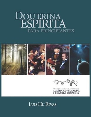 Doutrina Esprita para Principiantes: Estudo da Doutrina em 8 aulas by Luis Hu (P