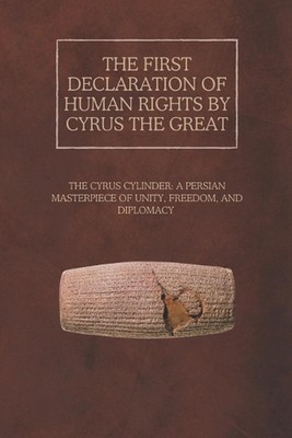 Die erste Erklärung der Menschenrechte von Kyros dem Großen: Der Kyros-Zylinder: A 
