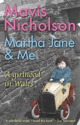 Martha Jane and Me: A Girlhood in W..., Mavis Nicholson